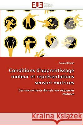 Conditions d''apprentissage Moteur Et Représentations Sensori-Motrices Boutin-A 9786131521621