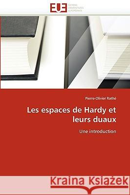 Les Espaces de Hardy Et Leurs Duaux Rathe-P 9786131521652 Omniscriptum