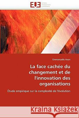 La Face Cachée Du Changement Et de l''innovation Des Organisations Avon-E 9786131521713