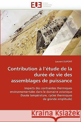 Contribution À l''étude de la Durée de Vie Des Assemblages de Puissance DuPont-L 9786131522161 Editions Universitaires Europeennes