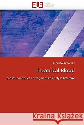 Theatrical Blood Genevive Lalancette 9786131522703 Editions Universitaires Europeennes