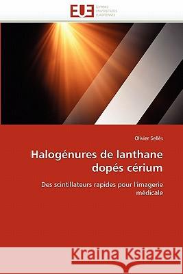 Halogénures de Lanthane Dopés Cérium Selles-O 9786131522857 Editions Universitaires Europeennes