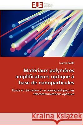 Matériaux Polymères Amplificateurs Optique À Base de Nanoparticules Badie-L 9786131523137