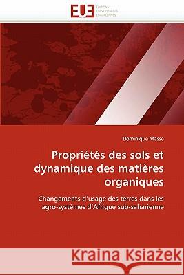 Propriétés Des Sols Et Dynamique Des Matières Organiques Masse-D 9786131523199