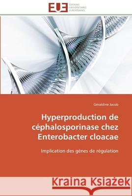 Hyperproduction de céphalosporinase chez enterobacter cloacae Jacob-G 9786131523335