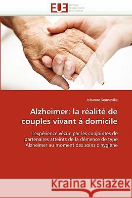 Alzheimer: La Réalité de Couples Vivant À Domicile Senneville-J 9786131523380 Editions Universitaires Europeennes