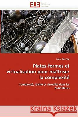 Plates-Formes Et Virtualisation Pour Maîtriser La Complexité Dalmau-M 9786131523601