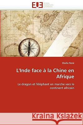 L'Inde Face À La Chine En Afrique Rene-E 9786131523939 Editions Universitaires Europeennes