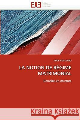 La Notion de R�gime Matrimonial Houlgard-A 9786131524011 Omniscriptum