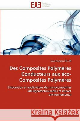 Des composites polymères conducteurs aux éco-composites polymères Feller-J 9786131524202 Editions Universitaires Europeennes