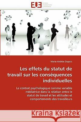 Les Effets Du Statut de Travail Sur Les Conséquences Individuelles Dupuis-M 9786131524462
