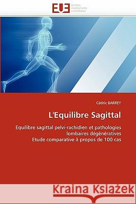 L'Equilibre Sagittal C. Dric Barrey 9786131524592 Editions Universitaires Europeennes