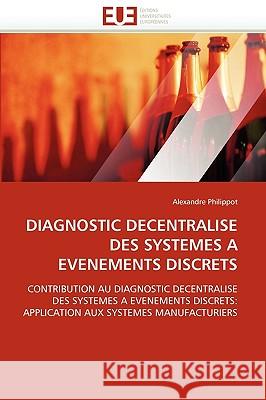 Diagnostic Decentralise Des Systemes a Evenements Discrets Alexandre Philippot 9786131524653
