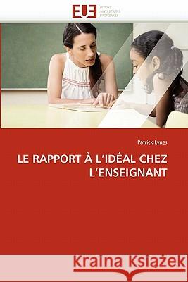 Le Rapport À l''idéal Chez l''enseignant Lynes-P 9786131524967