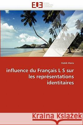 Influence Du Français L S Sur Les Représentations Identitaires Maria-H 9786131525025