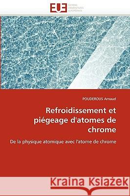Refroidissement Et Pi�geage d'Atomes de Chrome Arnaud-P 9786131525070