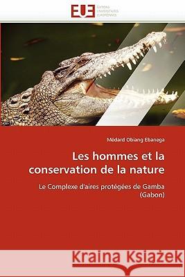 Les Hommes Et La Conservation de la Nature Medard Obian 9786131525308