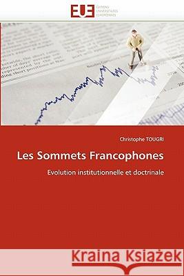 Les Sommets Francophones Christophe Tougri 9786131525490 Editions Universitaires Europeennes