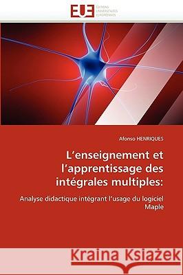 L''enseignement Et l''apprentissage Des Intégrales Multiples Henriques-A 9786131525957 Editions Universitaires Europeennes