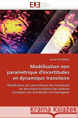 Modélisation Non Paramétrique d''incertitudes En Dynamique Transitoire Duchereau-J 9786131526145 Editions Universitaires Europeennes