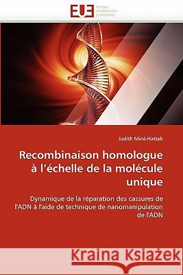 Recombinaison Homologue À l''échelle de la Molécule Unique Minehattab-J 9786131526183 Editions Universitaires Europeennes