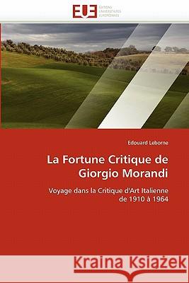La Fortune Critique de Giorgio Morandi Edouard Leborne 9786131526312 Editions Universitaires Europeennes