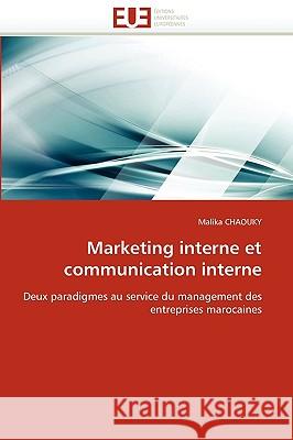 Marketing Interne Et Communication Interne Malika Chaouky 9786131526336 Editions Universitaires Europeennes