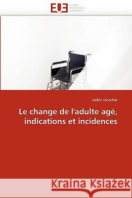 Le Change de l''adulte Agé, Indications Et Incidences Reisacher-C 9786131526763 Editions Universitaires Europeennes