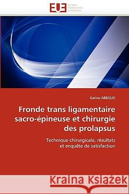 Fronde Trans Ligamentaire Sacro-Épineuse Et Chirurgie Des Prolapsus Abboud-K 9786131527128