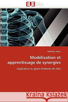 Modélisation Et Apprentissage de Synergies Aubry-M 9786131527173