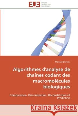 Algorithmes d'analyse de chaînes codant des macromolécules biologiques Elloumi-M 9786131527180 Editions Universitaires Europeennes