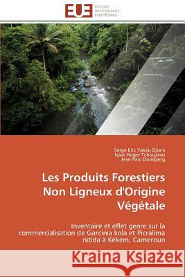 Les produits forestiers non ligneux d'origine végétale Collectif 9786131527524 Editions Universitaires Europeennes