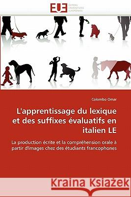 L''apprentissage Du Lexique Et Des Suffixes Évaluatifs En Italien Le Omar-C 9786131527623 Editions Universitaires Europeennes