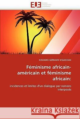 Féminisme Africain-Américain Et Féminisme Africain Germain N''Guessan-K 9786131527685 Editions Universitaires Europeennes