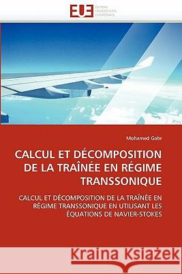 Calcul Et Décomposition de la Traînée En Régime Transsonique Gabr-M 9786131528248