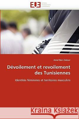 Dévoilement Et Revoilement Des Tunisiennes Ben Zakour-A 9786131528309 Editions Universitaires Europeennes