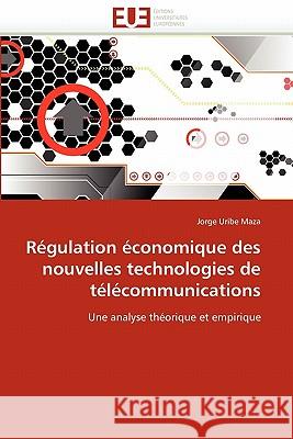 Régulation économique des nouvelles technologies de télécommunications Maza-J 9786131528538 Editions Universitaires Europeennes