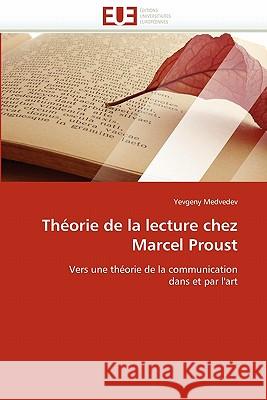 Théorie de la Lecture Chez Marcel Proust Medvedev-Y 9786131528682