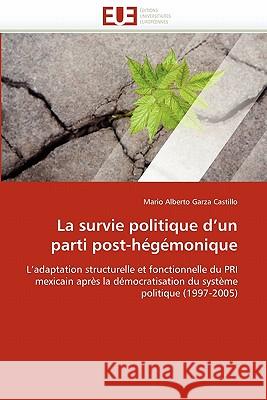 La Survie Politique d''un Parti Post-Hégémonique Castillo-M 9786131528873 Editions Universitaires Europeennes