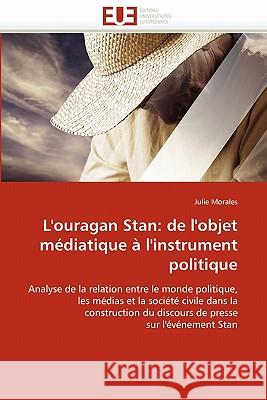 L''ouragan Stan: de l''objet Médiatique À l''instrument Politique Morales-J 9786131528972