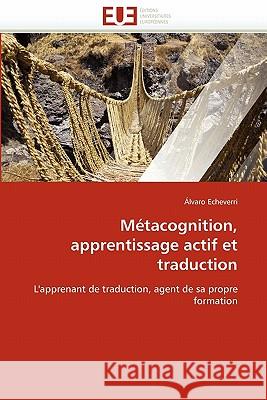 Métacognition, apprentissage actif et traduction Echeverri-Á 9786131529061 Editions Universitaires Europeennes