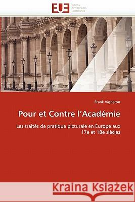 Pour Et Contre l''académie Vigneron-F 9786131529221 Editions Universitaires Europeennes