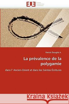 La Prevalence de La Polygamie Patrick Toug 9786131529337 Editions Universitaires Europeennes