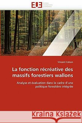 La Fonction Récréative Des Massifs Forestiers Wallons Colson-V 9786131529412 Editions Universitaires Europeennes