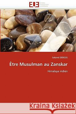 Être Musulman Au Zanskar Deboos-S 9786131529764 Editions Universitaires Europeennes
