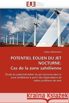 Potentiel Éolien Du Jet Nocturne: Cas de la Zone Sahélienne Madougou-S 9786131530364 Editions Universitaires Europeennes