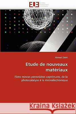 Etude de Nouveaux Matériaux Ziani-A 9786131530456 Editions Universitaires Europeennes