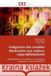 Intégration Des Modèles Markoviens Aux Codeurs Vidéo Mpeg4/H264 Collectif 9786131530647 Editions Universitaires Europeennes
