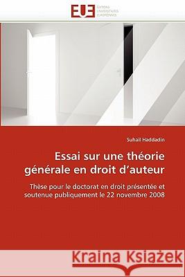 Essai Sur Une Théorie Générale En Droit D Auteur Haddadin-S 9786131530807 Editions Universitaires Europeennes