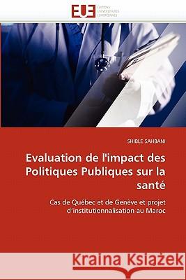 Evaluation de l''impact Des Politiques Publiques Sur La Santé Sahbani-S 9786131530821 Editions Universitaires Europeennes